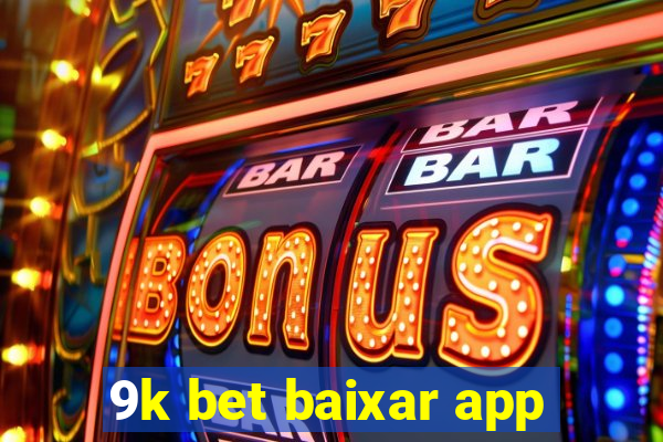 9k bet baixar app